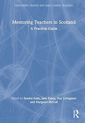 Mentoring Teachers In Scotland: A Practical Guide-..