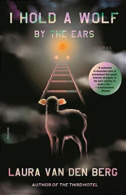 I Hold A Wolf By The Ears: Stories-..
