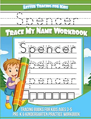 Spencer Letter Tracing For Kids Trace My Name Workbook: Tracing Books For Kids Ages 3 - 5 Pre-k & Kindergarten Practice Workbook-..
