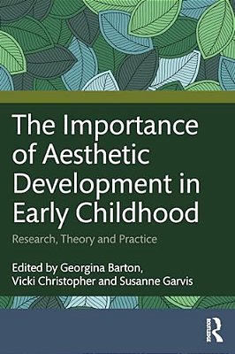 The Importance Of Aesthetic Development In Early Childhood: Research, Theory And Practice-..