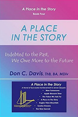 A Place In The Story: Indebted To The Past, We Owe More To The Future-..