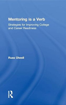 Mentoring Is A Verb: Strategies For Improving College And Career Readiness-..