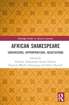 African Shakespeare: Subversions, Appropriations, Negotiations-..