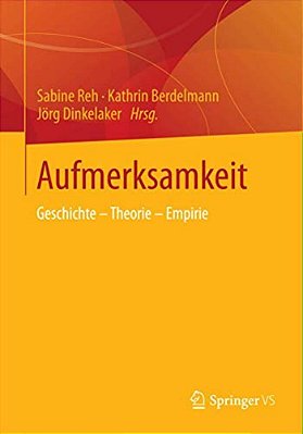 Aufmerksamkeit: Geschichte - Theorie - Empirie-..