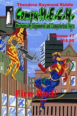 Compu-M. E. C. H. Mechanically Engineered And Computerized Hero Volume 17: Fire Red!-..
