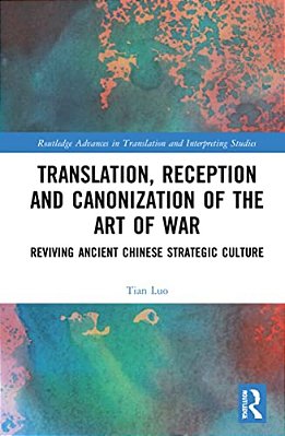 Translation, Reception And Canonization Of The Art Of War: Reviving Ancient Chinese Strategic Culture-..