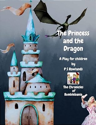 The Princess And The Dragon: A Chronicles Of Bumblebania-..