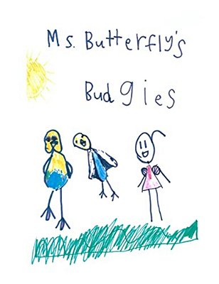 Ms Butterfly's Budgies: A True Story About Ms Butterfly's Pet Budgerigars-..