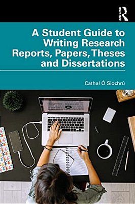 A Student Guide To Writing Research Reports, Papers, Theses And Dissertations-..