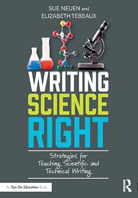Writing Science Right: Strategies For Teaching Scientific And Technical Writing-..
