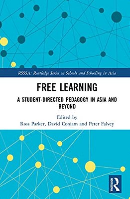 Free Learning: A Student-Directed Pedagogy In Asia And Beyond-..