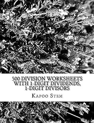 500 Division Worksheets With 1-Digit Dividends, 1-Digit Divisors: Math Practice Workbook-..