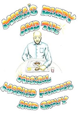 Malia's Daddy And The Magical Mashed Potatoes And Gravy-..