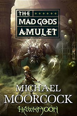 Hawkmoon: The Mad God's Amulet: The Mad God's Amulet-..