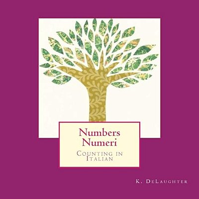 Numbers Numeri: Counting In Italian-..