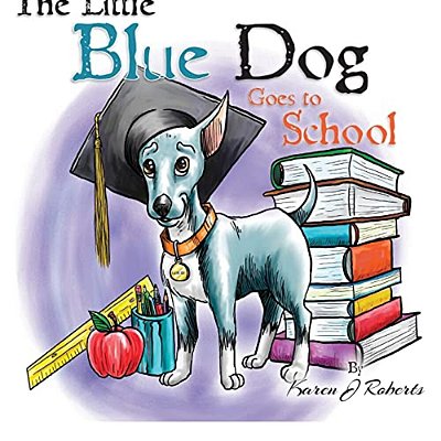 The Little Blue Dog Goes To School-..