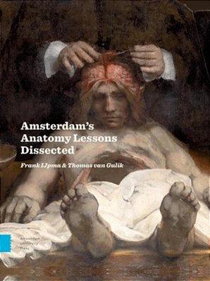 Amsterdam Anatomy Lessons Dissected-..