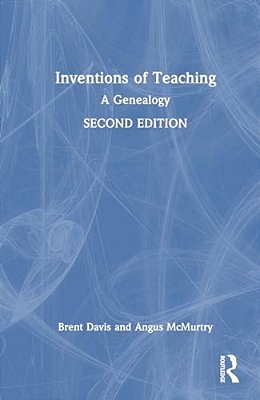 Inventions Of Teaching: A Genealogy-..