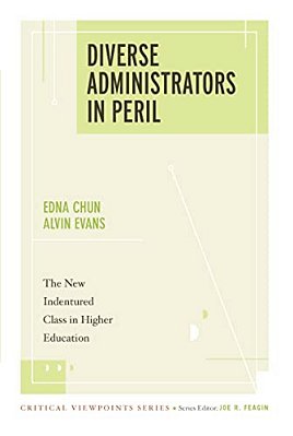 Diverse Administrators In Peril: The New Indentured Class In Higher Education-..