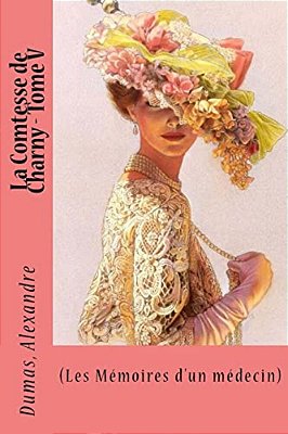 La Comtesse De Charny - Tome V: (Les Mémoires D'Un Médecin)-..