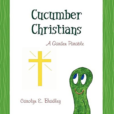 Cucumber Christians: A Garden Parable-..