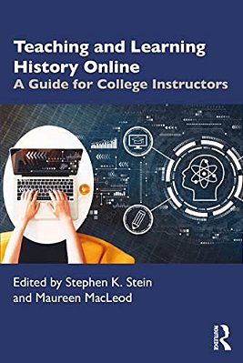 Teaching And Learning History Online: A Guide For College Instructors-..