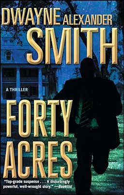 Forty Acres: A Thriller-..