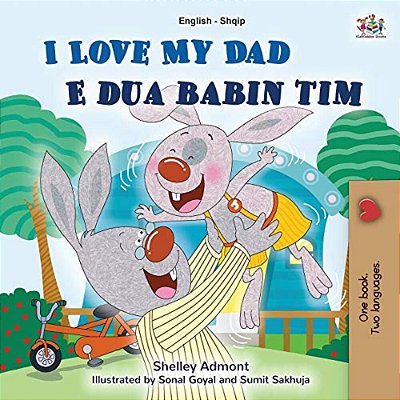 I Love My Dad (English Albanian Bilingual Book For Kids)-..