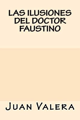 Las Ilusiones Del Doctor Faustino-..