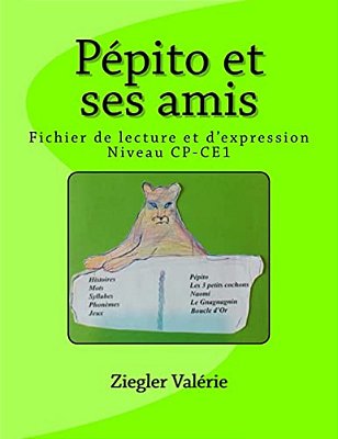Pépito Et Ses Amis: Fichier De Lecture Et D'Expression (Niveau Cp6ce1)-..