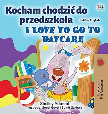 I Love To Go To Daycare (Polish English Bilingual Children's Book)-..