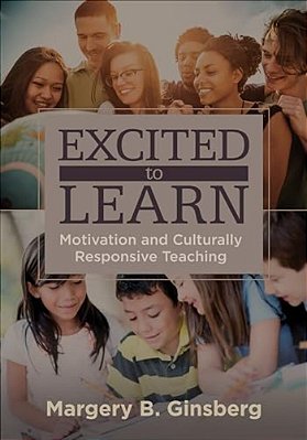 Excited To Learn: Motivation And Culturally Responsive Teaching-..