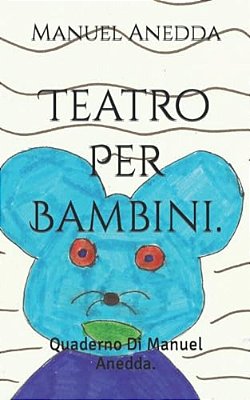 Teatro Per Bambini.: Quaderno Di Manuel Anedda. -..