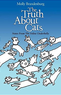 The Truth About Cats: Notes From The Feline Underbelly-..