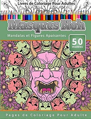 Livres De Coloriage Pour Adultes Masques Noh: Mandalas Et Figures Apaisantes Pages De Coloriage Pour Adulte-..