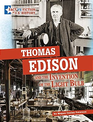 Thomas Edison And The Invention Of The Light Bulb: Separating Fact From Fiction-..