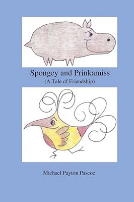 Spongey And Prinkamiss: (A Tale Of Friendship)-..