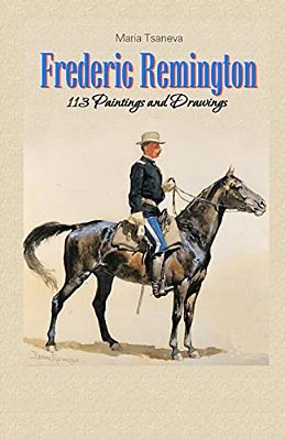 Frederic Remington: 113 Paintings And Drawings-..