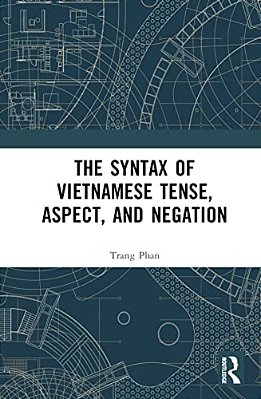 The Syntax Of Vietnamese Tense, Aspect, And Negation-..