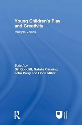 Young Children's Play And Creativity: Multiple Voices-..