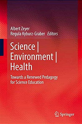 Science Environment Health: Towards A Renewed Pedagogy For Science Education-..