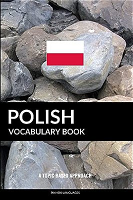 Polish Vocabulary Book: A Topic Based Approach-..