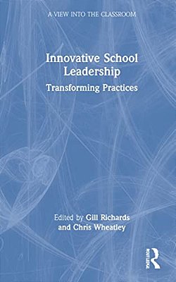 Innovative School Leadership: Transforming Practices-..