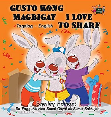 Gusto Kong Magbigay I Love To Share: Tagalog English Bilingual Edition-..