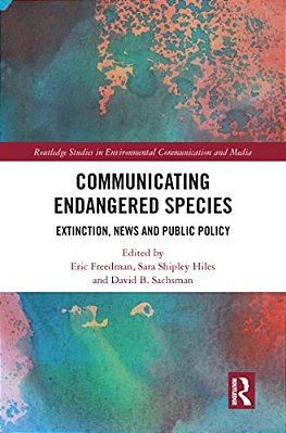 Communicating Endangered Species: Extinction, News And Public Policy-..