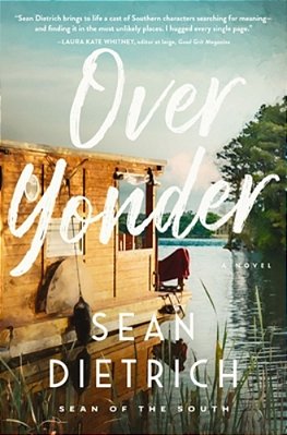 Over Yonder: A Novel By "Sean Of The South"-..