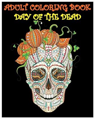 Adult Coloring Book Day Of The Dead: Gothic And Halloween Coloring Book-..