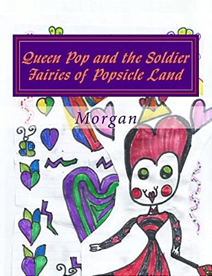 Queen Pop And The Soldier Fairies Of Popsicle Land-..