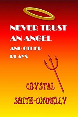 Never Trust An Angel And Other Plays-..