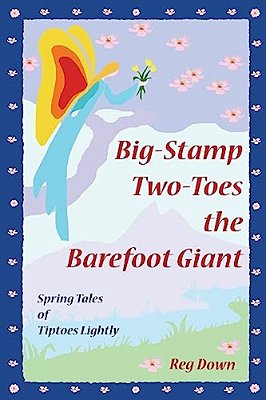 Big-Stamp Two-Toes The Barefoot Giant: Spring Tales Of Tiptoes Lightly-..